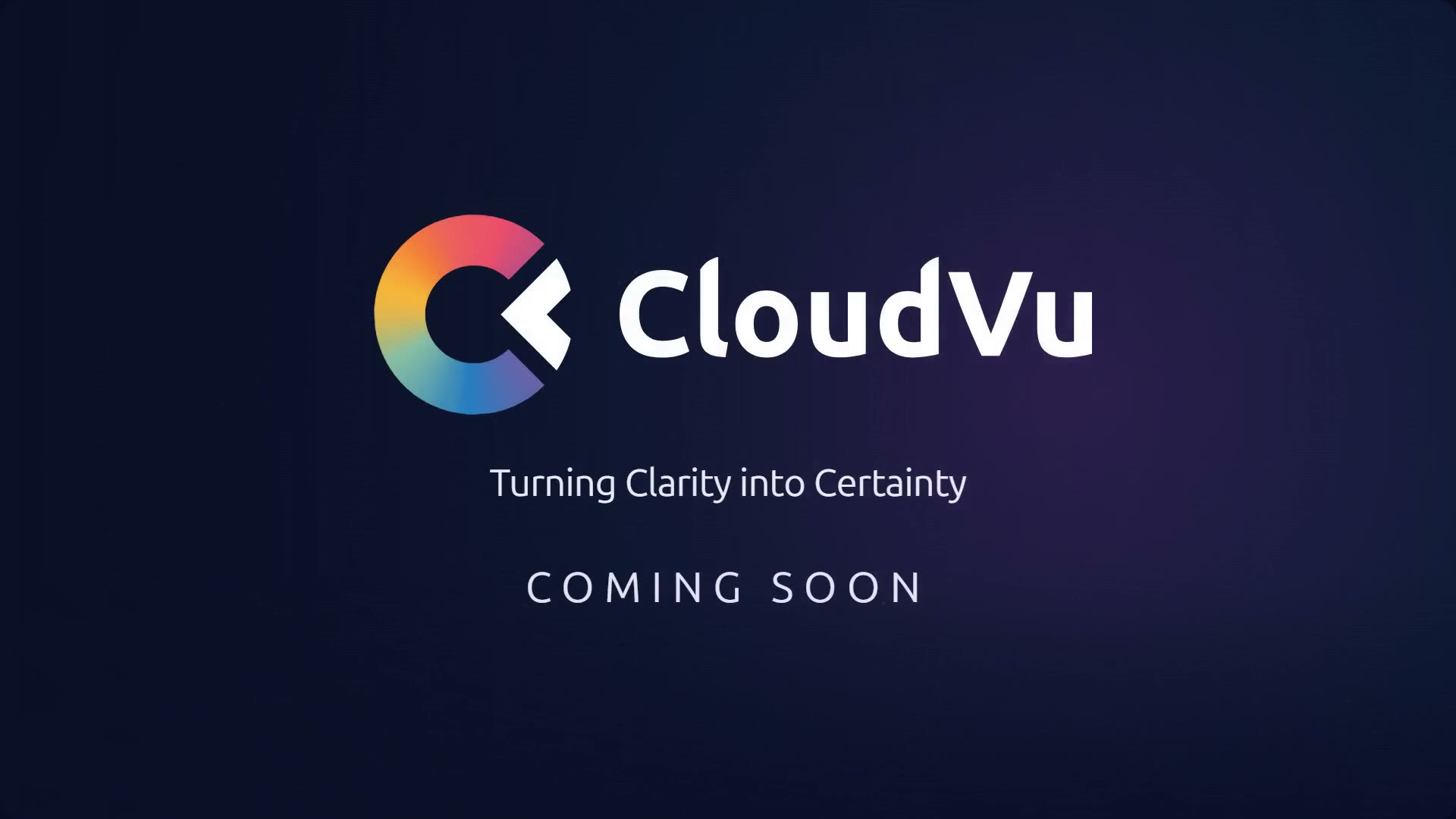 CloudVu — Turning Clarity into Certainty. Coming soon.